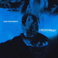 Save Your Breath - Coldcasket